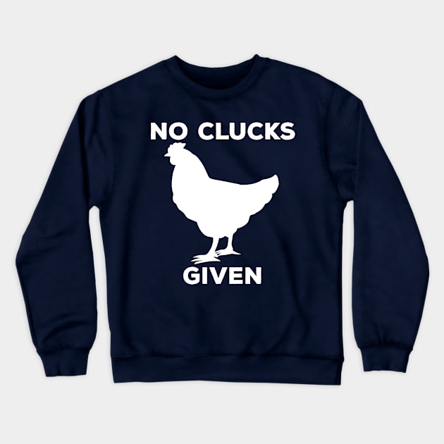 No Clucks Given Crewneck Sweatshirt by Sonyi